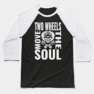 Two Wheels the soul Baseball T-Shirt